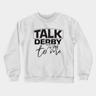 Funny Talk Derby To Men Tee, Kentucky Horse Racing Lover Crewneck Sweatshirt